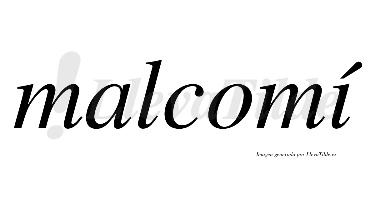 Malcomí  lleva tilde con vocal tónica en la "i"