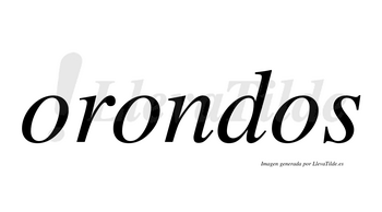 Orondos  no lleva tilde con vocal tónica en la segunda «o»