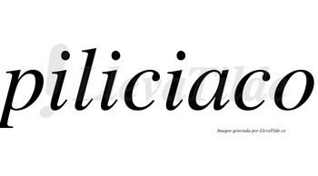 Piliciaco  no lleva tilde con vocal tónica en la «a»