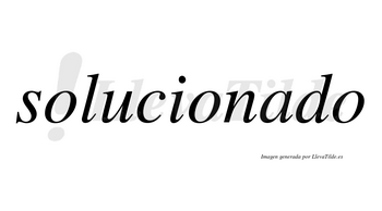 Solucionado  no lleva tilde con vocal tónica en la «a»