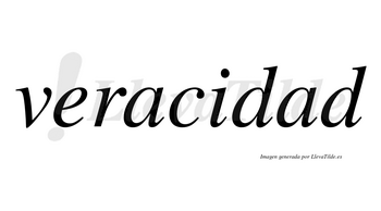 Veracidad  no lleva tilde con vocal tónica en la segunda «a»