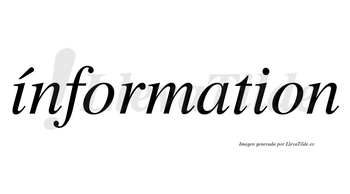 Ínformation  lleva tilde con vocal tónica en la primera «i»