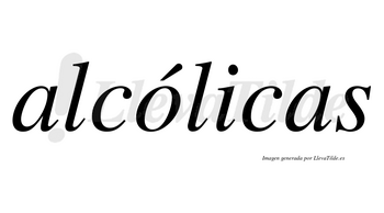 Alcólicas  lleva tilde con vocal tónica en la «o»