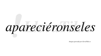 Apareciéronseles lleva tilde con vocal tónica en la segunda «e»