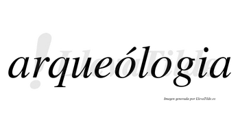 Arqueólogia  lleva tilde con vocal tónica en la primera «o»