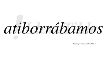Atiborrábamos  lleva tilde con vocal tónica en la segunda «a»