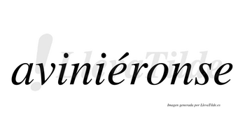 Aviniéronse  lleva tilde con vocal tónica en la primera «e»