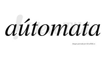 Aútomata lleva tilde con vocal tónica en la «u»
