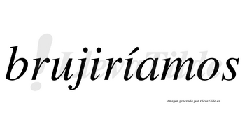 Brujiríamos  lleva tilde con vocal tónica en la segunda «i»