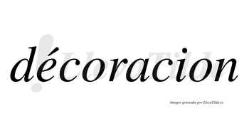 Décoracion lleva tilde con vocal tónica en la «e»