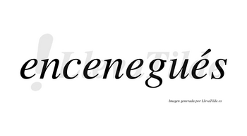 Encenegués  lleva tilde con vocal tónica en la cuarta «e»