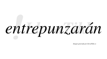 Entrepunzarán  lleva tilde con vocal tónica en la segunda «a»