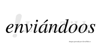 Enviándoos  lleva tilde con vocal tónica en la «a»