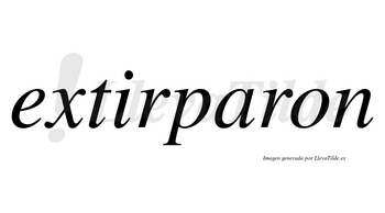 Extirparon no lleva tilde con vocal tónica en la «a»