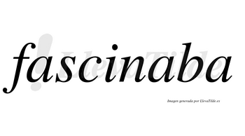 Fascinaba no lleva tilde con vocal tónica en la segunda «a»