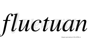 Fluctuan no lleva tilde con vocal tónica en la primera «u»