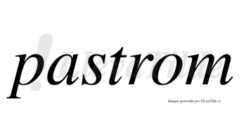 Pastrom no lleva tilde con vocal tónica en la «o»