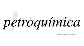 Petroquímica  lleva tilde con vocal tónica en la primera «i»