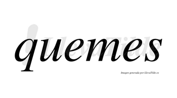 Quemes no lleva tilde con vocal tónica en la primera «e»
