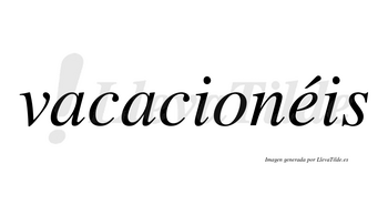 Vacacionéis  lleva tilde con vocal tónica en la «e»