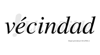 Vécindad lleva tilde con vocal tónica en la «e»