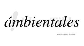 Ámbientales lleva tilde con vocal tónica en la primera «a»