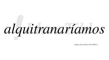 Alquitranaríamos  lleva tilde con vocal tónica en la segunda «i»