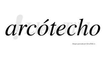 Arcótecho  lleva tilde con vocal tónica en la primera «o»