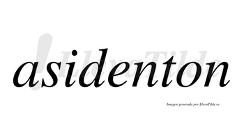 Asidenton  no lleva tilde con vocal tónica en la «e»