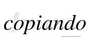 Copiando  no lleva tilde con vocal tónica en la «a»