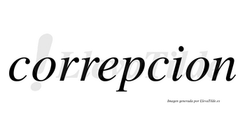 Correpcion no lleva tilde con vocal tónica en la «e»