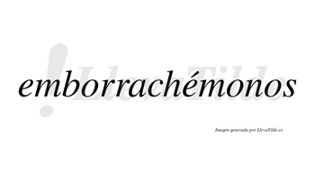 Emborrachémonos  lleva tilde con vocal tónica en la segunda «e»