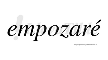 Empozaré  lleva tilde con vocal tónica en la segunda «e»