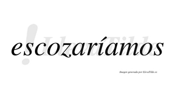 Escozaríamos  lleva tilde con vocal tónica en la «i»