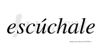 Escúchale  lleva tilde con vocal tónica en la «u»