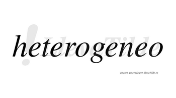 Heterogeneo no lleva tilde con vocal tónica en la cuarta «e»