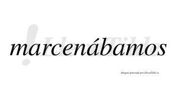 Marcenábamos  lleva tilde con vocal tónica en la segunda «a»