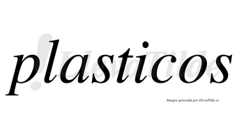 Plasticos no lleva tilde con vocal tónica en la «i»