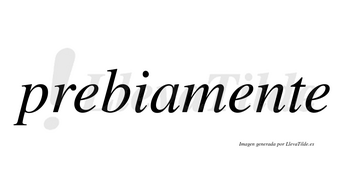 Prebia  no lleva tilde con vocal tónica en la primera «e»