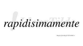 Rapidisima  no lleva tilde con vocal tónica en la tercera «i»