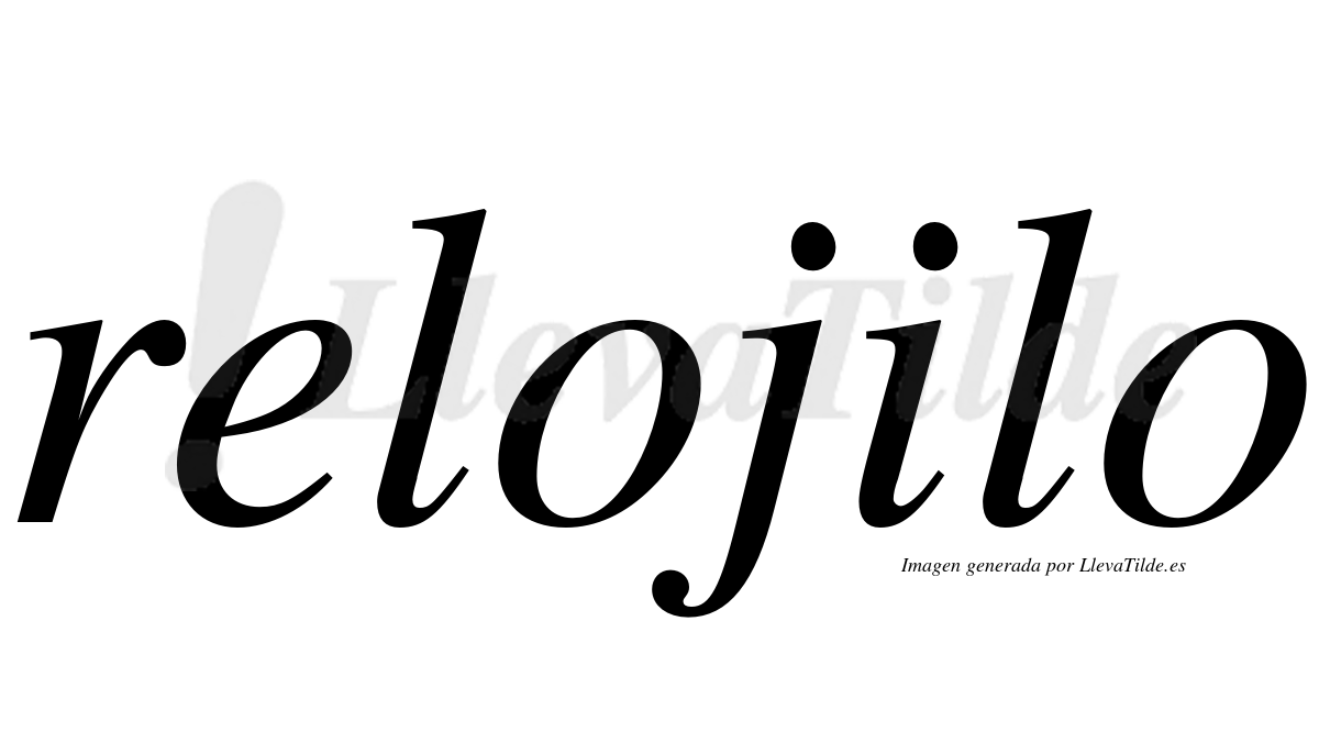 ¿Lleva tilde relojilo? | LlevaTilde.es