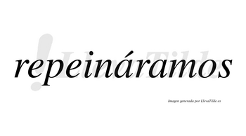 Repeináramos  lleva tilde con vocal tónica en la primera «a»