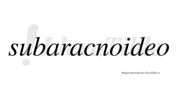 Subaracnoideo  no lleva tilde con vocal tónica en la «e»