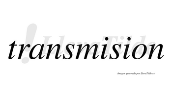 Transmision  no lleva tilde con vocal tónica en la primera «i»