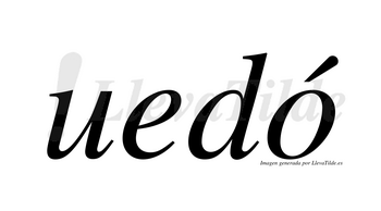 Uedó  lleva tilde con vocal tónica en la «o»