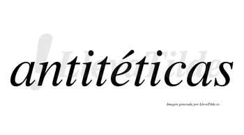 Antitéticas  lleva tilde con vocal tónica en la «e»