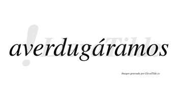 Averdugáramos  lleva tilde con vocal tónica en la segunda «a»