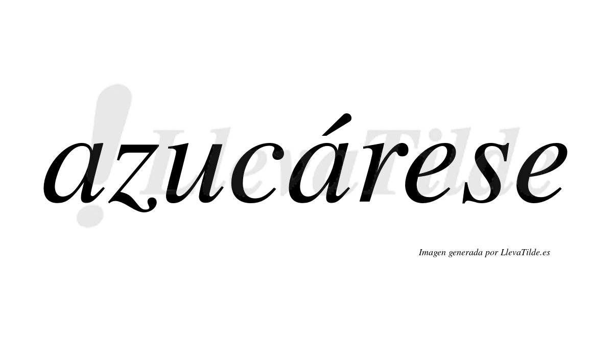 Azucárese  lleva tilde con vocal tónica en la segunda «a»