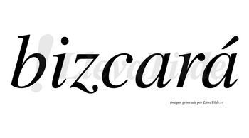 Bizcará  lleva tilde con vocal tónica en la segunda «a»