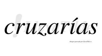 Cruzarías  lleva tilde con vocal tónica en la «i»